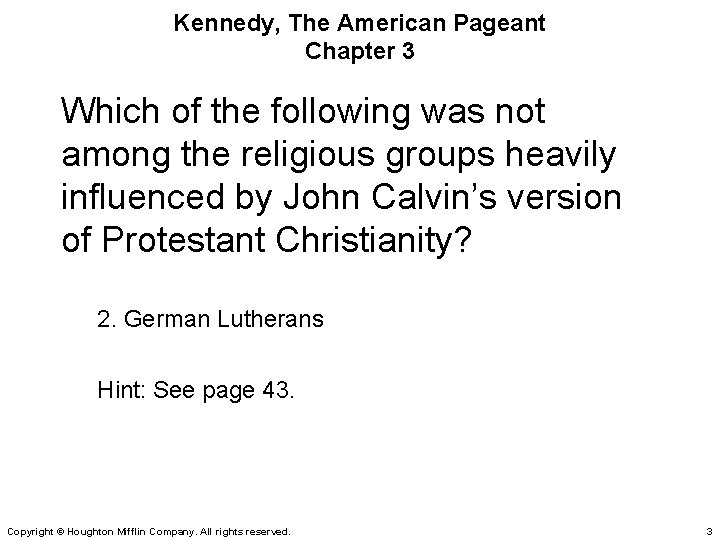Kennedy, The American Pageant Chapter 3 Which of the following was not among the