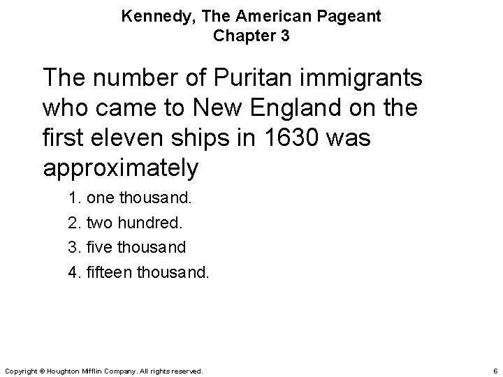 Kennedy, The American Pageant Chapter 3 The number of Puritan immigrants who came to