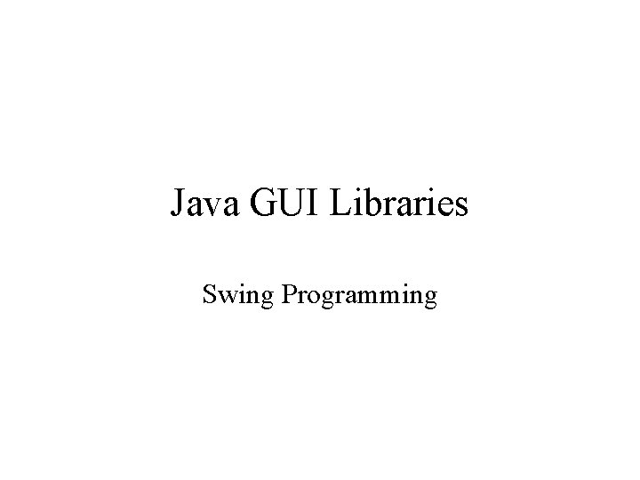 Java GUI Libraries Swing Programming 