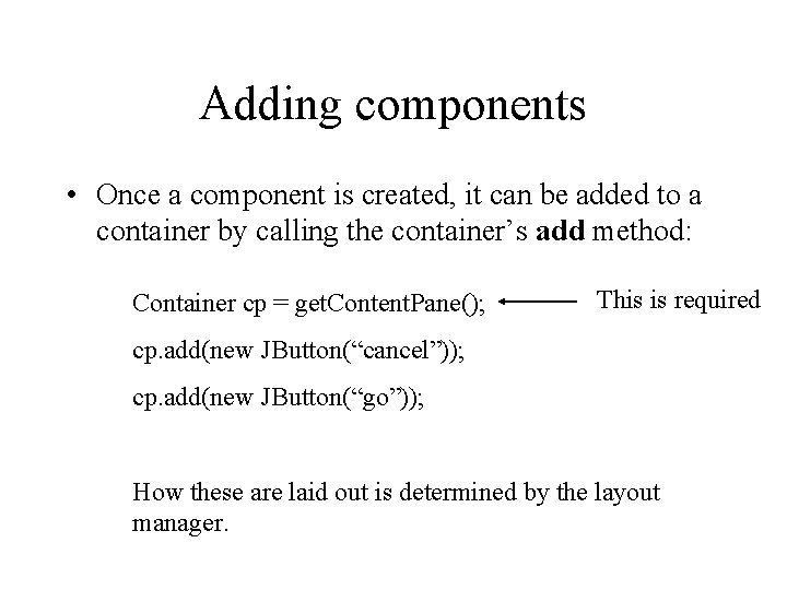 Adding components • Once a component is created, it can be added to a
