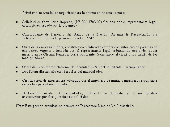 Asimismo se detalla los requisitos para la obtención de esta licencia. n Solicitud en