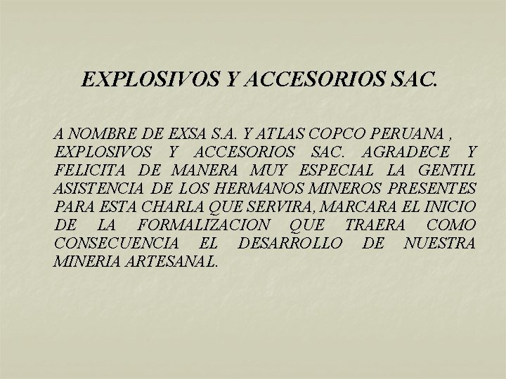 EXPLOSIVOS Y ACCESORIOS SAC. A NOMBRE DE EXSA S. A. Y ATLAS COPCO PERUANA