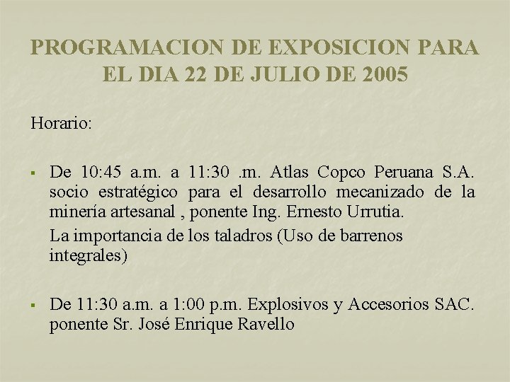PROGRAMACION DE EXPOSICION PARA EL DIA 22 DE JULIO DE 2005 Horario: § De