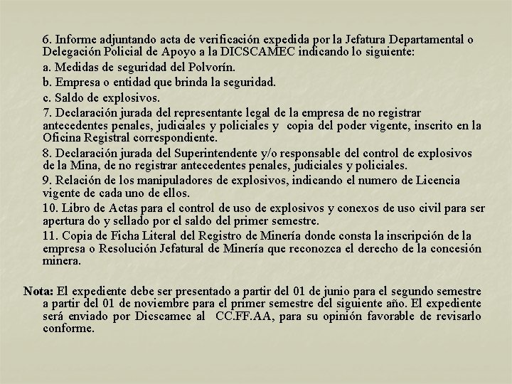 6. Informe adjuntando acta de verificación expedida por la Jefatura Departamental o Delegación Policial