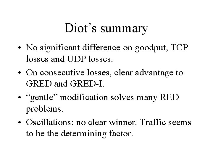 Diot’s summary • No significant difference on goodput, TCP losses and UDP losses. •