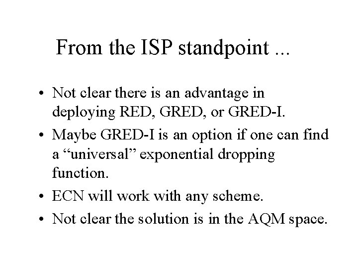 From the ISP standpoint. . . • Not clear there is an advantage in