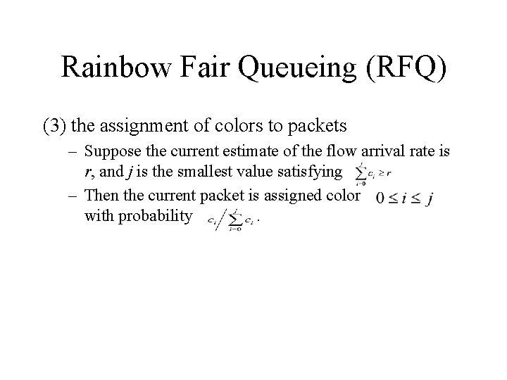 Rainbow Fair Queueing (RFQ) (3) the assignment of colors to packets – Suppose the