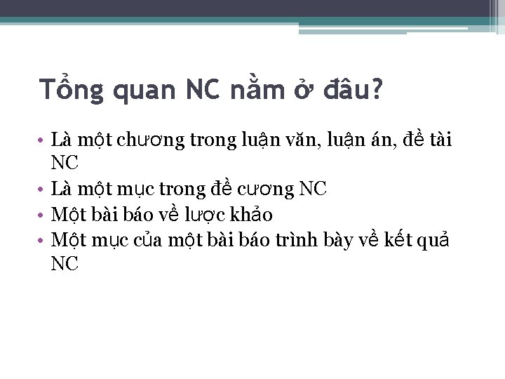 Tổng quan NC nằm ở đâu? • Là một chương trong luận văn, luận