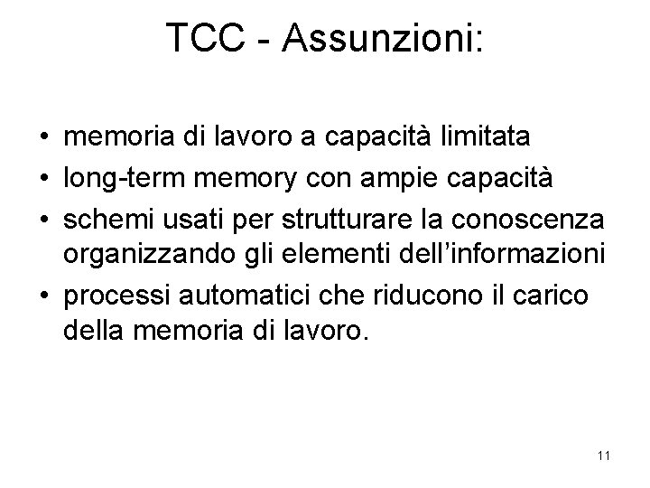 TCC - Assunzioni: • memoria di lavoro a capacità limitata • long-term memory con