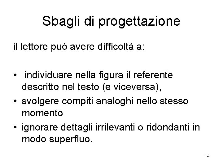 Sbagli di progettazione il lettore può avere difficoltà a: • individuare nella figura il