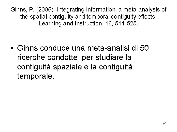 Ginns, P. (2006). Integrating information: a meta-analysis of the spatial contiguity and temporal contiguity