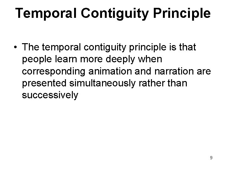 Temporal Contiguity Principle • The temporal contiguity principle is that people learn more deeply