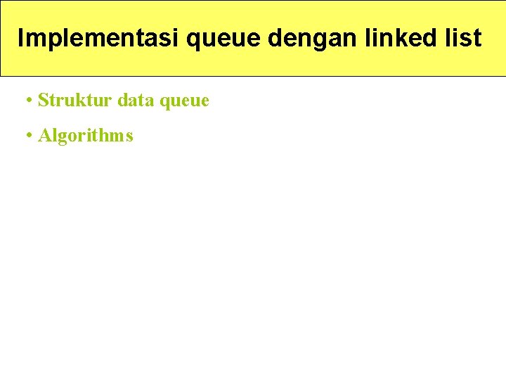 Implementasi queue dengan linked list • Struktur data queue • Algorithms 