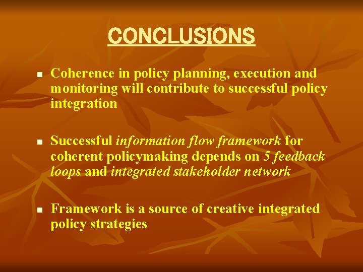CONCLUSIONS n n n Coherence in policy planning, execution and monitoring will contribute to