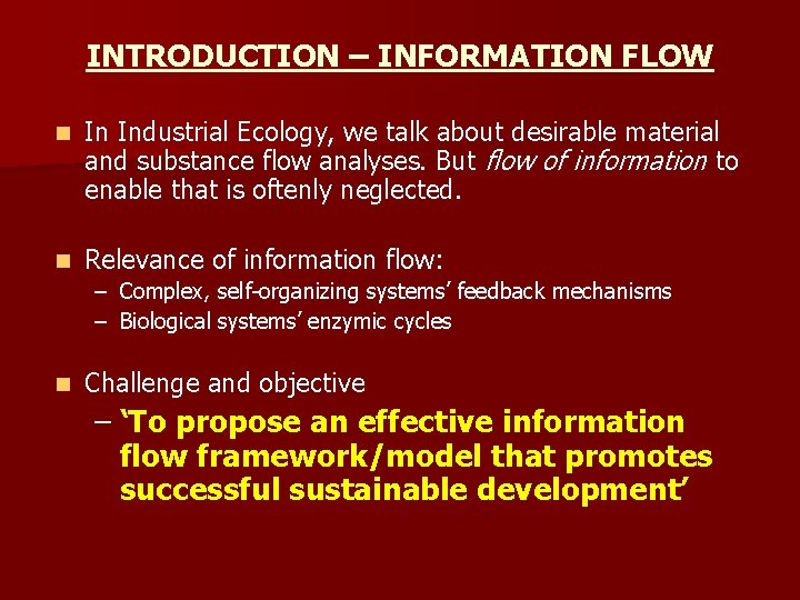 INTRODUCTION – INFORMATION FLOW n In Industrial Ecology, we talk about desirable material and