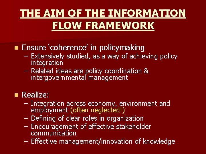 THE AIM OF THE INFORMATION FLOW FRAMEWORK n Ensure ‘coherence’ in policymaking n Realize: