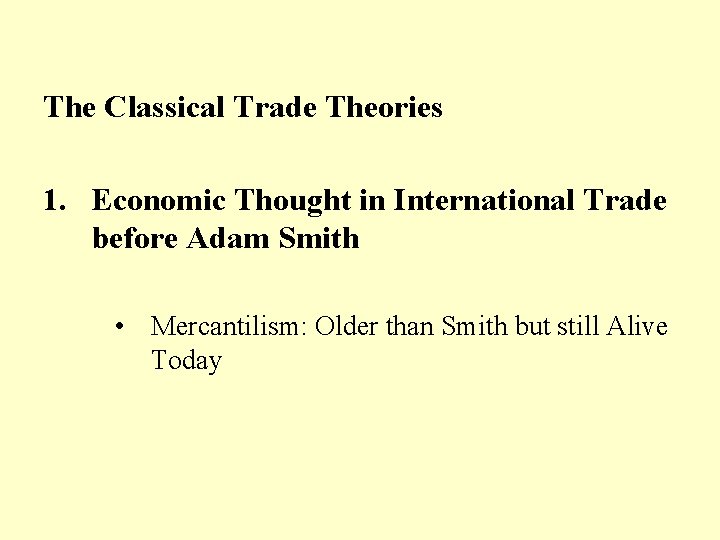 The Classical Trade Theories 1. Economic Thought in International Trade before Adam Smith •