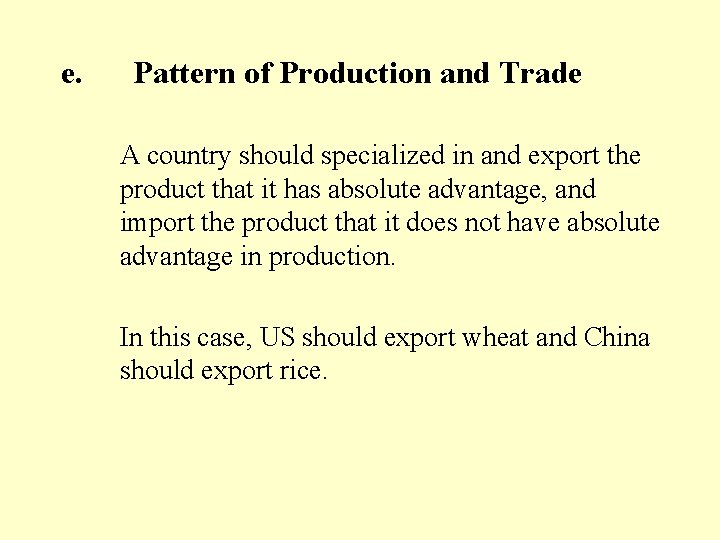 e. Pattern of Production and Trade A country should specialized in and export the