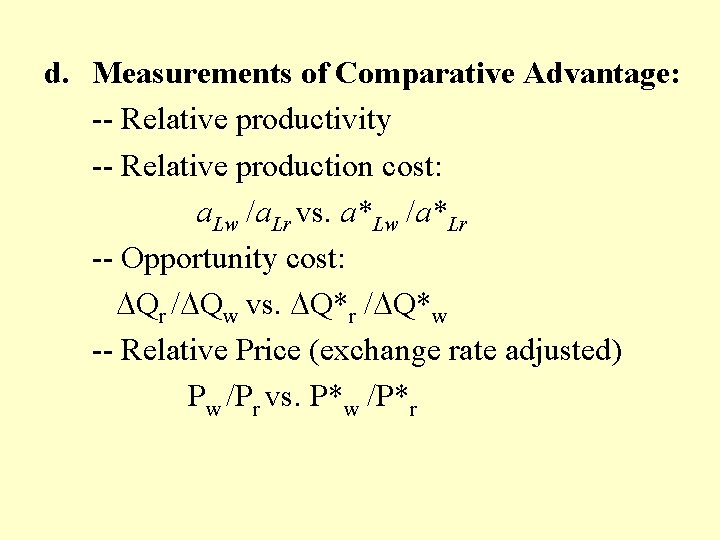d. Measurements of Comparative Advantage: -- Relative productivity -- Relative production cost: a. Lw