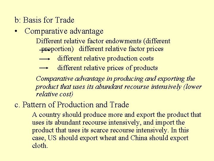 b: Basis for Trade • Comparative advantage Different relative factor endowments (different proportion) different