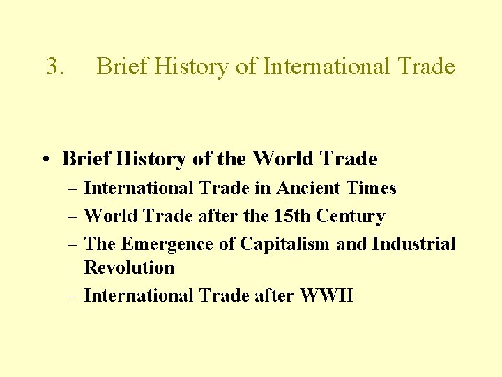 3. Brief History of International Trade • Brief History of the World Trade –