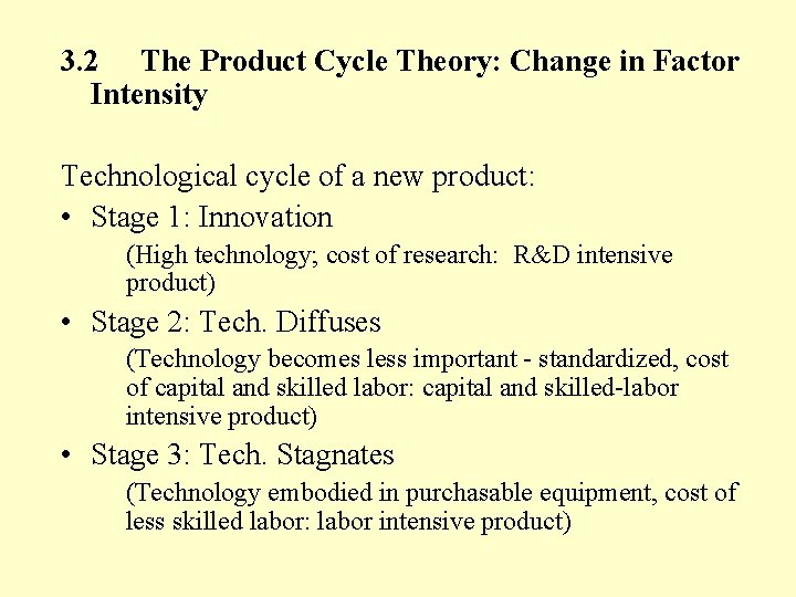 3. 2 The Product Cycle Theory: Change in Factor Intensity Technological cycle of a