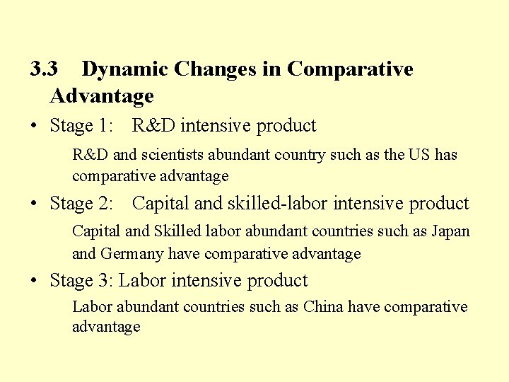 3. 3 Dynamic Changes in Comparative Advantage • Stage 1: R&D intensive product R&D