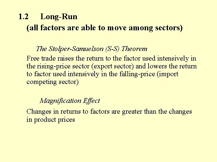 1. 2 Long-Run (all factors are able to move among sectors) The Stolper-Samuelson (S-S)