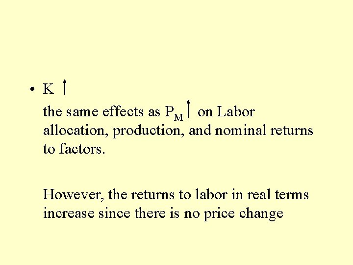  • K the same effects as PM on Labor allocation, production, and nominal