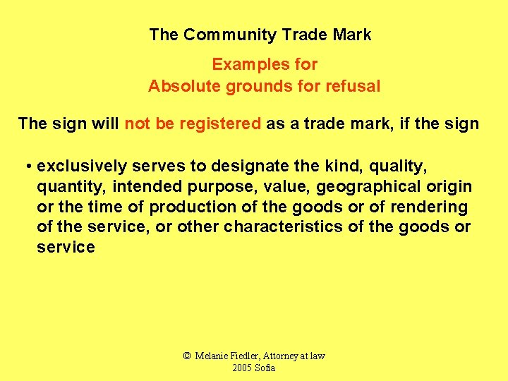 The Community Trade Mark Examples for Absolute grounds for refusal The sign will not