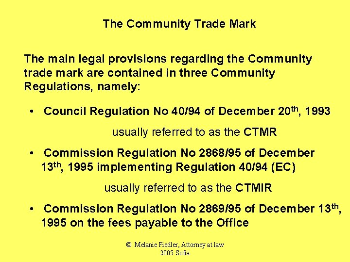 The Community Trade Mark The main legal provisions regarding the Community trade mark are