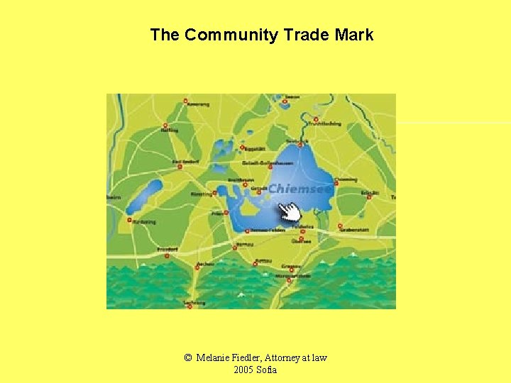 The Community Trade Mark © Melanie Fiedler, Attorney at law 2005 Sofia 