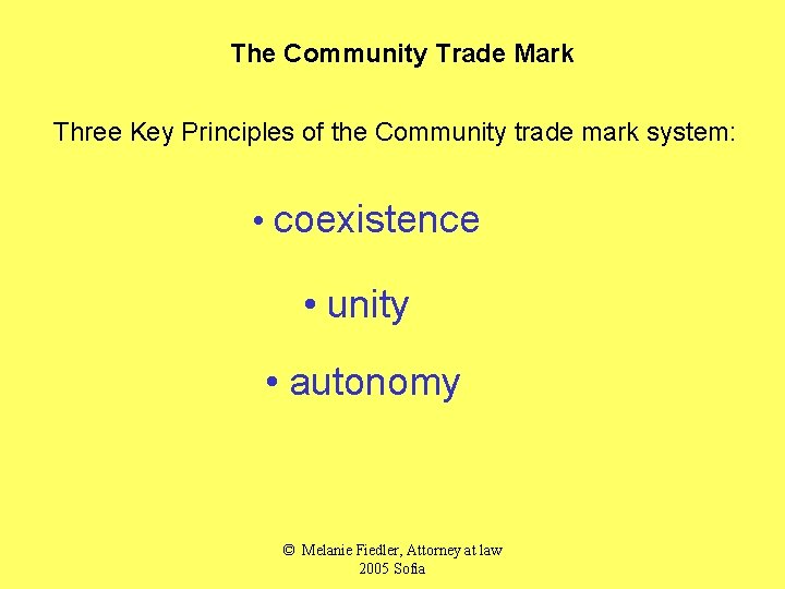 The Community Trade Mark Three Key Principles of the Community trade mark system: •