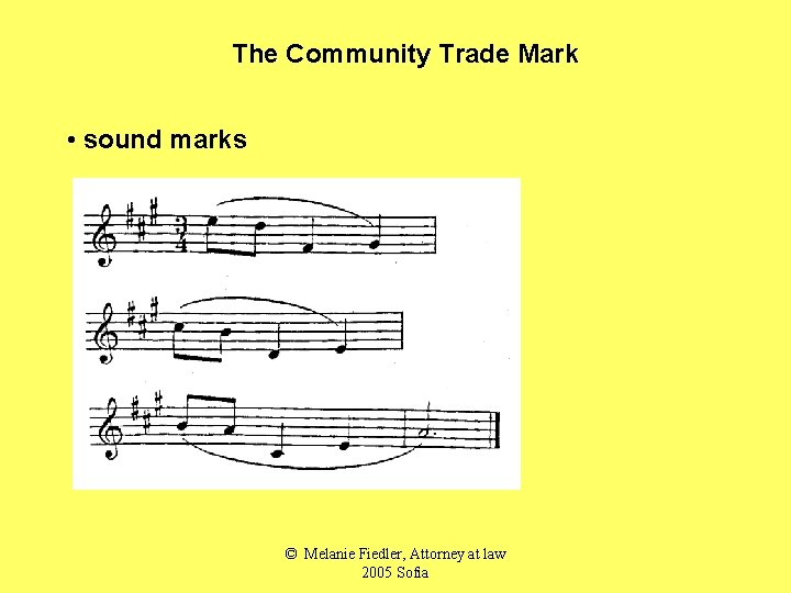 The Community Trade Mark • sound marks © Melanie Fiedler, Attorney at law 2005