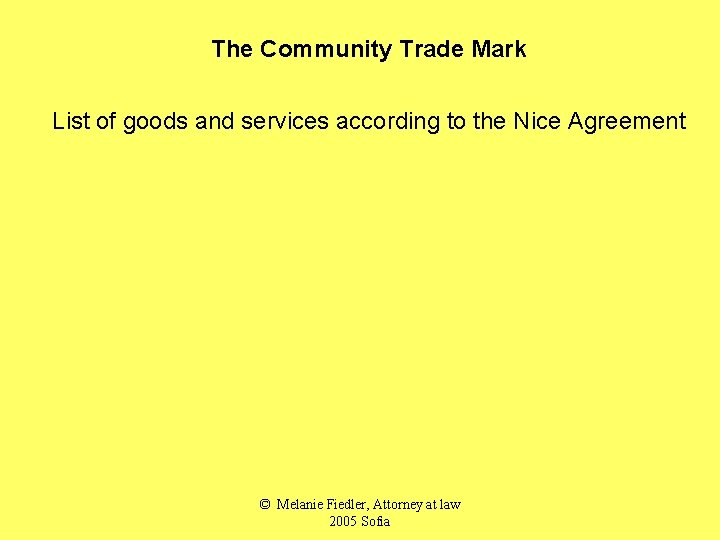 The Community Trade Mark List of goods and services according to the Nice Agreement