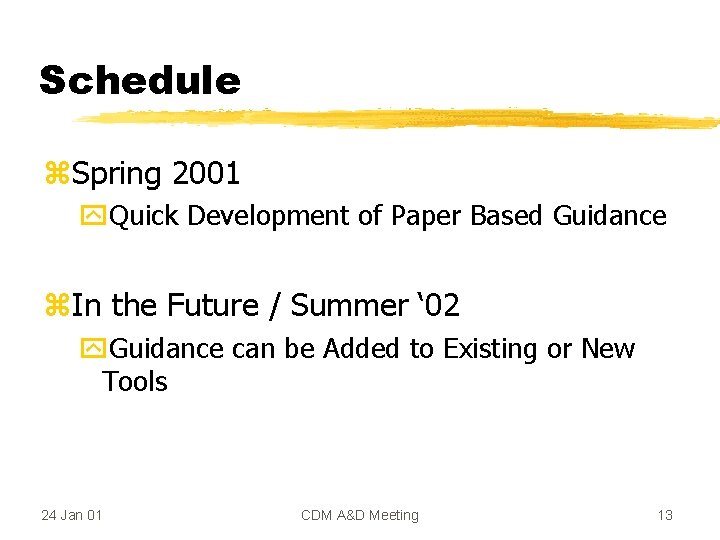 Schedule z. Spring 2001 y. Quick Development of Paper Based Guidance z. In the