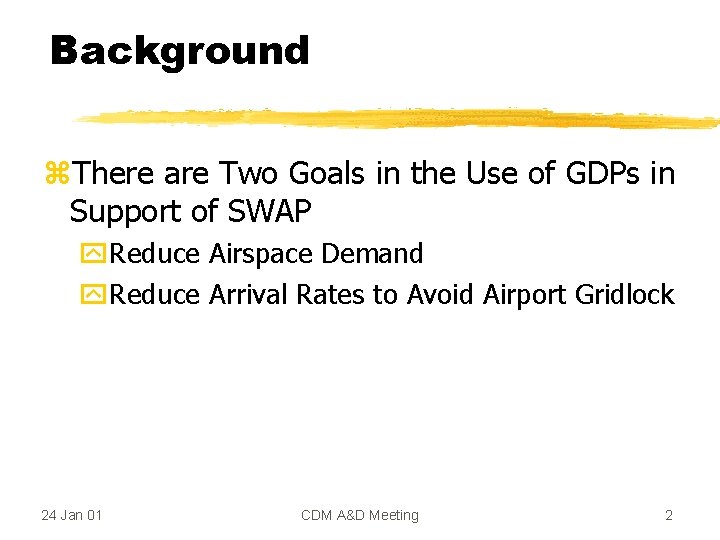 Background z. There are Two Goals in the Use of GDPs in Support of