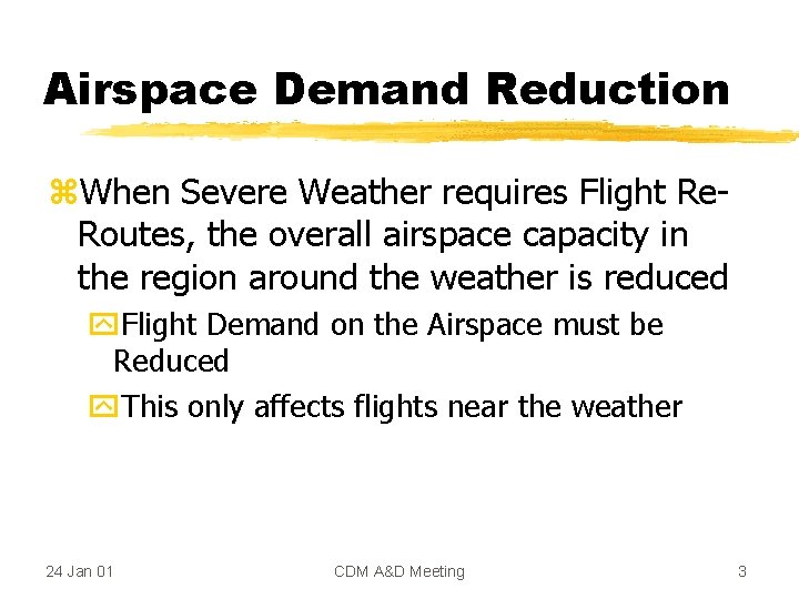 Airspace Demand Reduction z. When Severe Weather requires Flight Re. Routes, the overall airspace