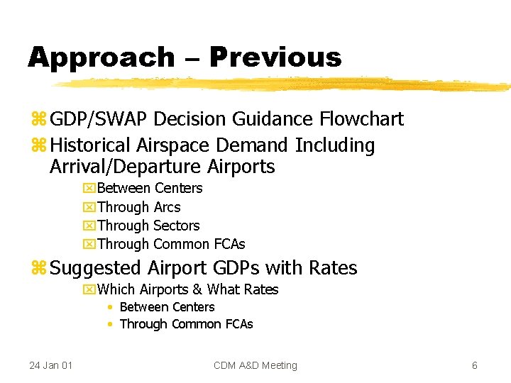 Approach – Previous z GDP/SWAP Decision Guidance Flowchart z Historical Airspace Demand Including Arrival/Departure