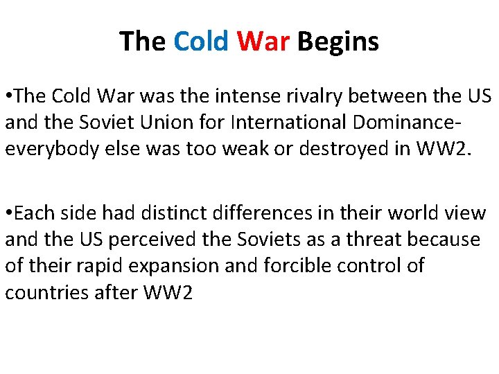 The Cold War Begins • The Cold War was the intense rivalry between the