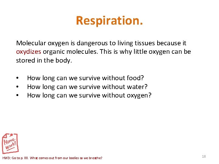 Respiration. Molecular oxygen is dangerous to living tissues because it oxydizes organic molecules. This