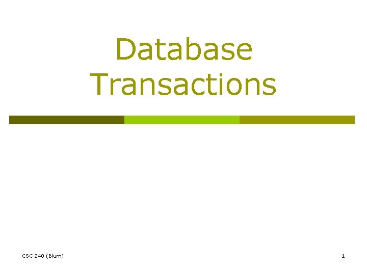 Database Transactions CSC 240 (Blum) 1 