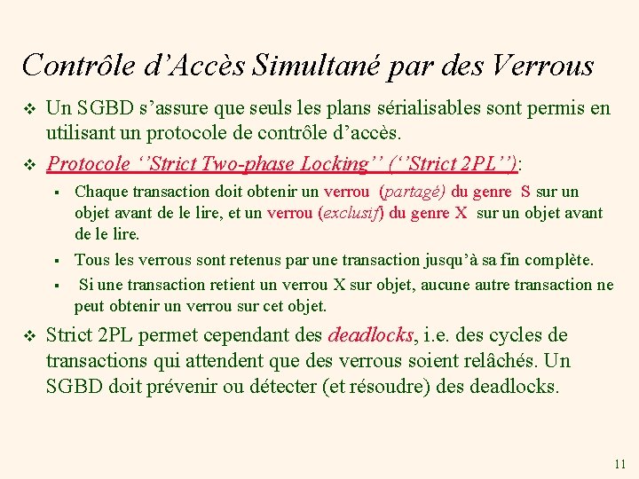 Contrôle d’Accès Simultané par des Verrous v v Un SGBD s’assure que seuls les