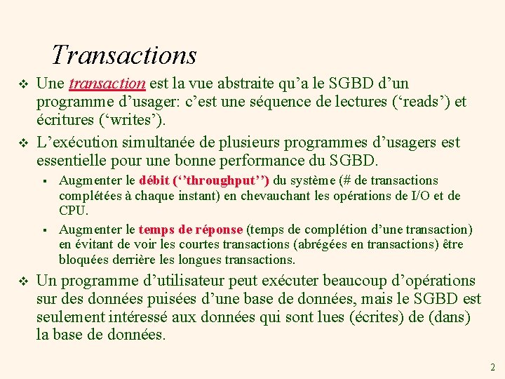 Transactions v v Une transaction est la vue abstraite qu’a le SGBD d’un programme
