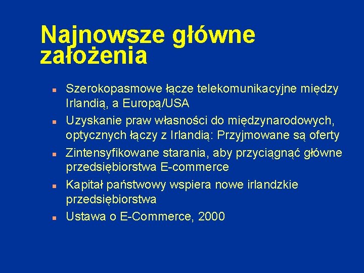 Najnowsze główne założenia n n n Szerokopasmowe łącze telekomunikacyjne między Irlandią, a Europą/USA Uzyskanie