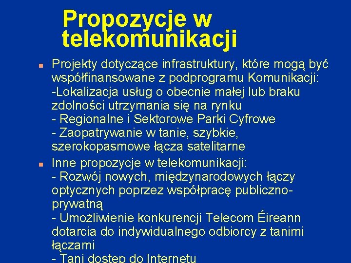 Propozycje w telekomunikacji n n Projekty dotyczące infrastruktury, które mogą być współfinansowane z podprogramu