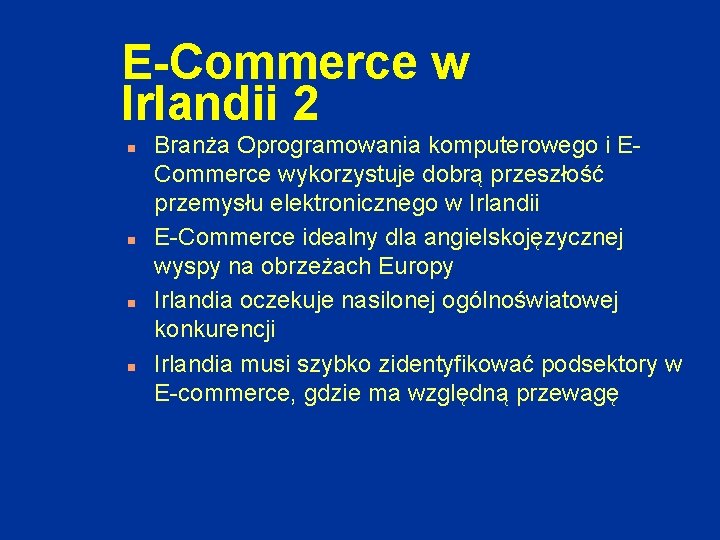 E-Commerce w Irlandii 2 n n Branża Oprogramowania komputerowego i ECommerce wykorzystuje dobrą przeszłość
