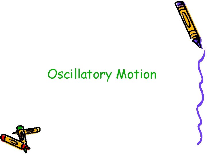 Oscillatory Motion 