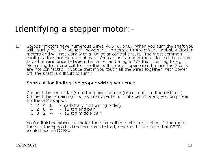 Identifying a stepper motor: o Stepper motors have numerous wires, 4, 5, 6, or