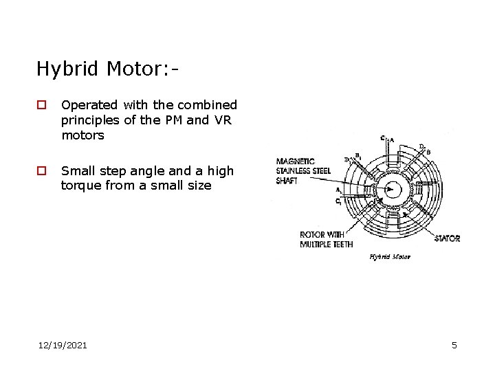 Hybrid Motor: o Operated with the combined principles of the PM and VR motors